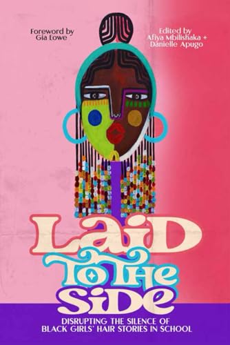 Laid to the Side: Disrupting the Silence of Black Girls' Hair Stories in Schools