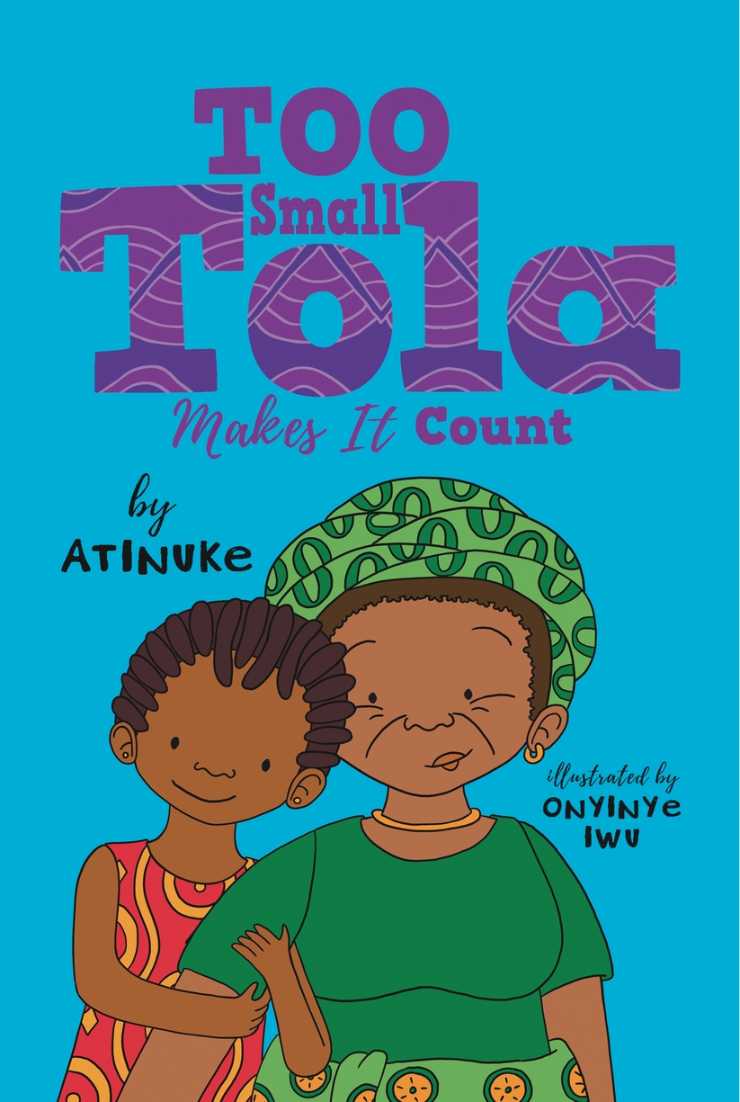 Too Small Tola Makes It Count by Atinuke | Goodreads