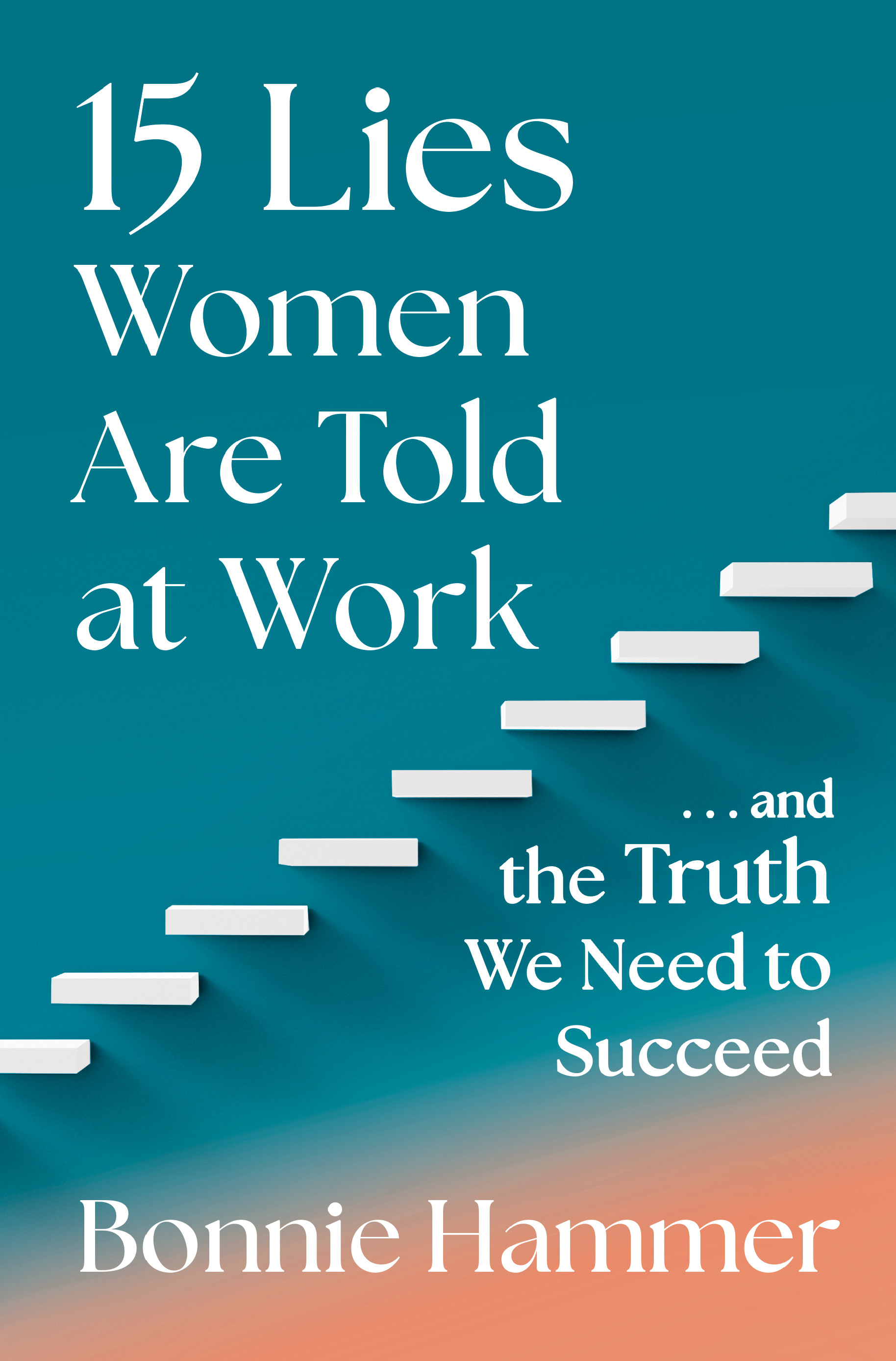 15 Lies Women Are Told at Work... And the Truth We Need to Succeed