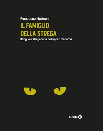 Il famiglio della strega: Sangue e stregoneria nell'epoca moderna