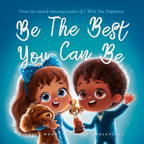 Be The Best You Can Be: Empower Your Child To Always Try Their Best