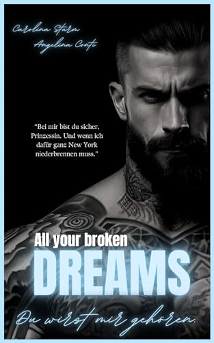 ALL YOUR BROKEN DREAMS: Du wirst mir gehören. (New York Mafia 2)