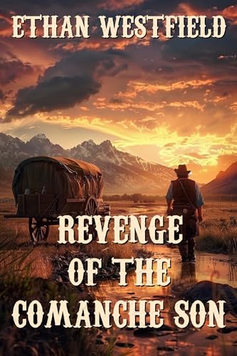Revenge of the Comanche Son: A Classic Western Adventure Novel