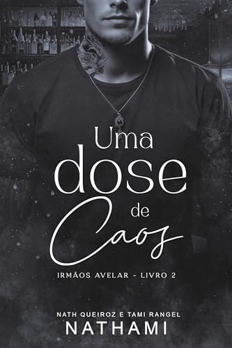 Uma Dose de Caos (Irmãos Avelar Livro 2)