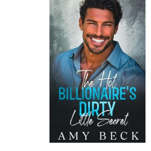 The Hot Billionaire's Dirty Little Secret