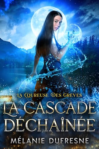 La cascade déchaînée: Mystères et enquêtes surnaturelles (La Coureuse des grèves t. 5)