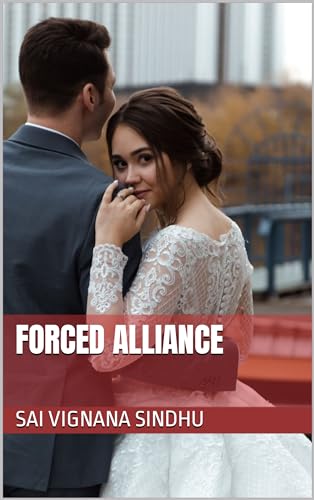 Forced Alliance : Love After Marriage : Indian Forced Arranged Marriage Second Chances