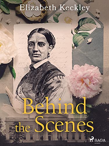 Elizabeth Checkly Behind the Scenes by Elizabeth Keckley | Goodreads