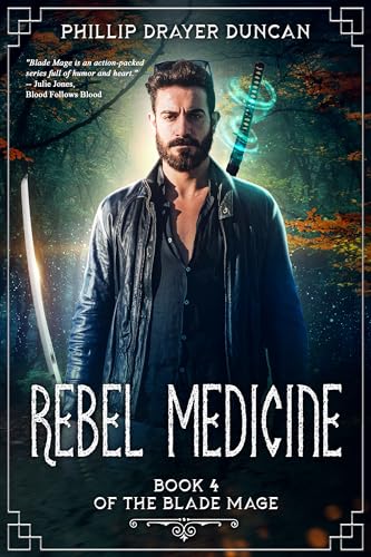 Rebel Medicine: A Blade Mage Urban Fantasy Adventure