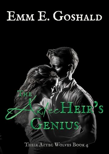 The Aztec Heir's Genius: Their Aztec Wolves Book 4; Second Generation, Friends to Lovers, Slow Burn
