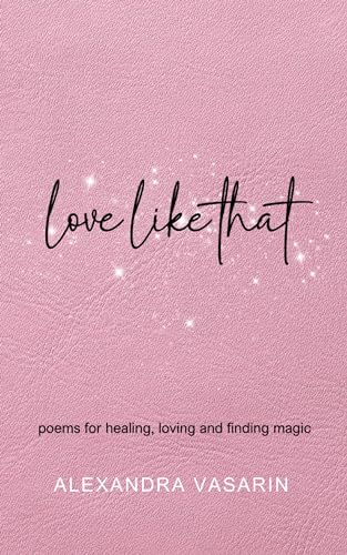 love like that: poems for healing, loving and finding magic: