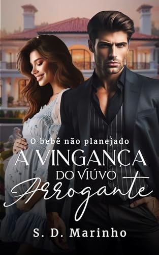A Vingança do Viúvo Arrogante: O Bebê não planejado