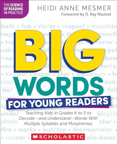Big Words for Young Readers: Teaching Kids in Grades K to 5 to Decode—and Understand—Words With Multiple Syllables and Morphemes