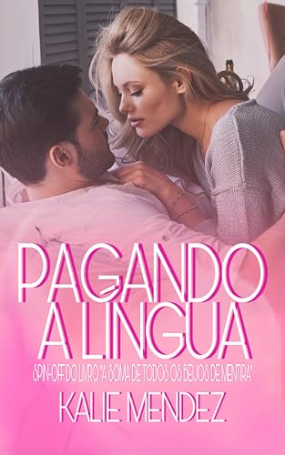 Pagando a Língua: Spin-off do livro - A Soma de Todos os Beijos de Mentira (Família Becker)