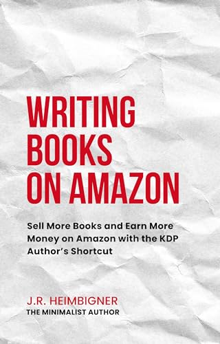 Writing Books on Amazon: Sell More Books and Earn More Money on Amazon with the KDP Author’s Shortcut
