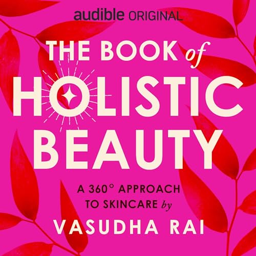 The Book of Holistic Beauty: A 360 degree approach to skincare