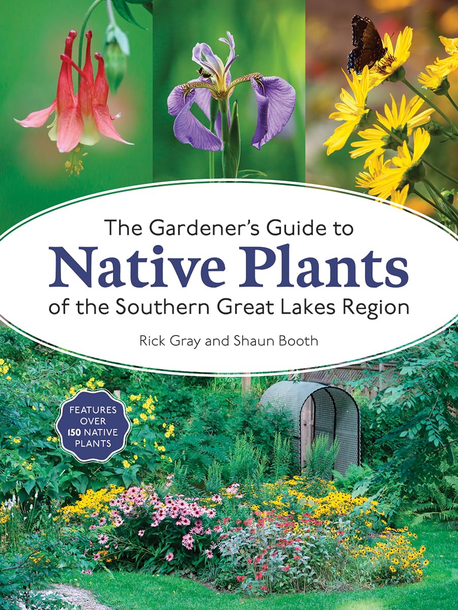 The Gardener's Guide to Native Plants of the Southern Great Lakes ...