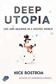 Cover of Deep Utopia: Life and Meaning in a Solved World