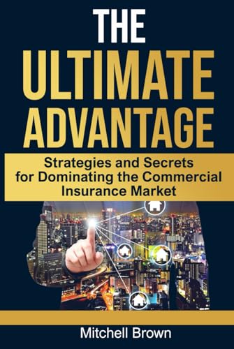 The Ultimate Advantage: Your Guide to Winning in Commercial Insurance