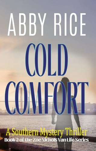 Cold Comfort: A Southern Mystery Thriller : Book 2 of the Zoe Nichols Van-Life series