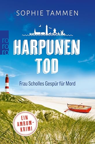 Harpunentod: Frau Scholles Gespür für Mord: Ein Amrum-Krimi (Frau Scholle ermittelt auf Amrum 1)