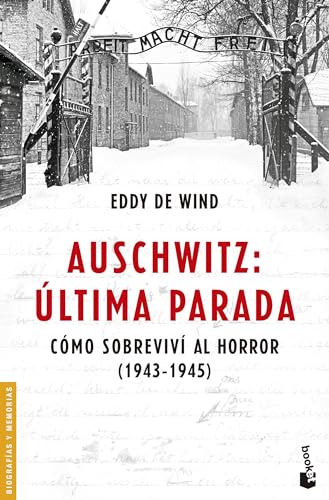 Auschwitz: Última Parada. Cómo Sobreviví Al Horror