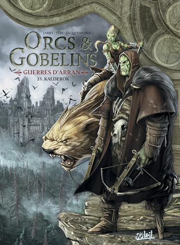 Orcs et Gobelins T25 - Guerres d'Arran: Kalderok (Les Terres d'Arran - Orcs et Gobelins)