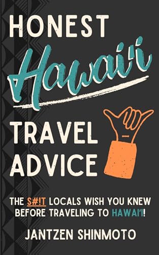 Honest Hawaiʻi Travel Advice: The S#!T Locals Wish You Knew Before Traveling To Hawaiʻi