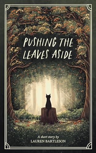 Pushing the Leaves Aside: A Short Story