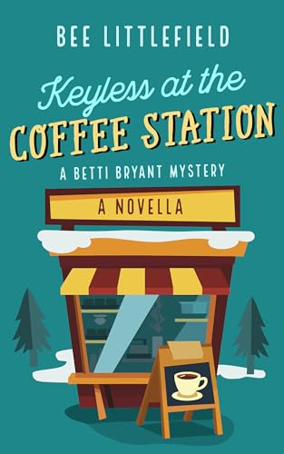 Keyless at the Coffee Station: A Betti Bryant Mystery