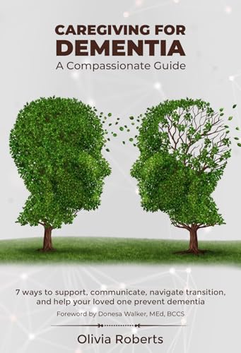 Caregiving for Dementia: A compassionate guide for elderly care: 7 ways ...