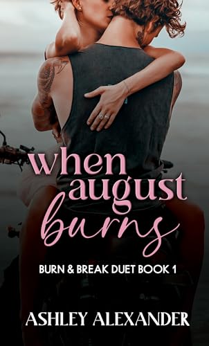 When August Burns: Burn & Break Duet Book 1