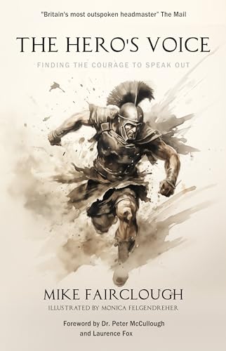 THE HERO'S VOICE: FINDING THE COURAGE TO SPEAK OUT by Mike Fairclough