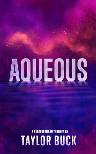 AQUEOUS: A Subterranean Thriller