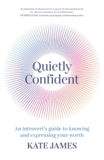 Quietly Confident: An introvert's guide to knowing and expressing your worth