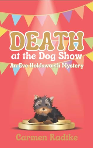 Death at the Dog Show: A cozy short Eve Holdsworth mystery