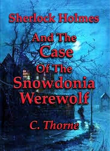 The Case of the Snowdonia Werewolf: The Continuing Chronicles of Sherlock Holmes