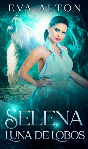 Selena - Luna de Lobos: una aventura sobrenatural con misterio y romance (Las Brujas de Ibiza nº 2)
