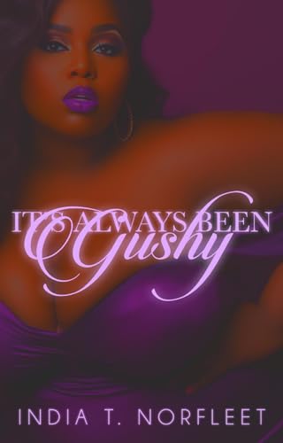 It's Always Been Gushy