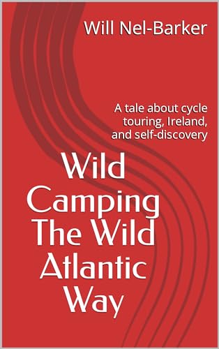 Wild Camping The Wild Atlantic Way: A tale about cycle touring, Ireland, and self-discovery
