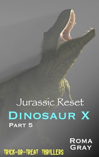 Jurassic Reset: Dinosaur X: Part 5