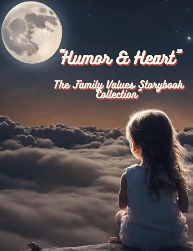 Humor & Heart: The Family Values Storybook Collection Part 1