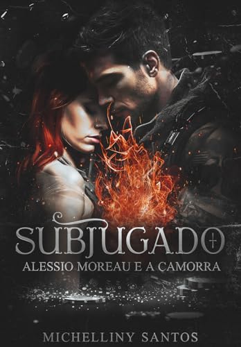 Subjugado: Alessio Moreau e a Camorra (Irmãos Moreau Livro 1)