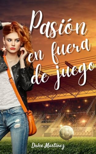 Pasión en fuera de juego: amor prohibido con el segundo capitán (romance deportivo nº 3)