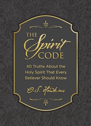 The Spirit Code: 40 Truths About the Holy Spirit That Every Believer Should Know