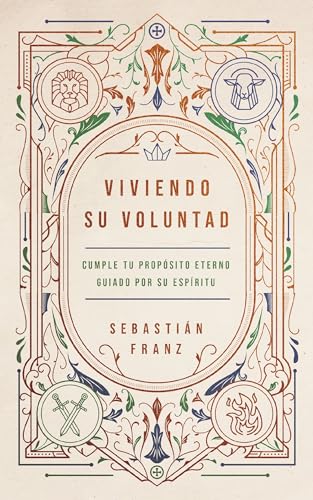 Viviendo Su voluntad: Cómo el Espíritu Santo nos guía a cumplir nuestro propósito eterno