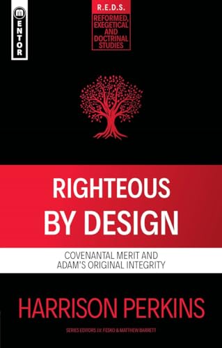 Righteous By Design: Covenantal Merit and Adam's Original Integrity