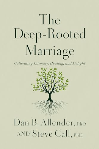 The Deep-Rooted Marriage: Cultivating Intimacy, Healing, and Delight