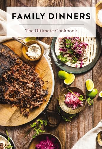 Family Dinners: The Ultimate Cookbook