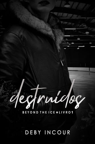 Destruídos (Beyond The Ice Livro 1)